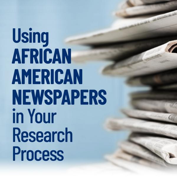Image for event: Using African American Newspapers in Your Research Process