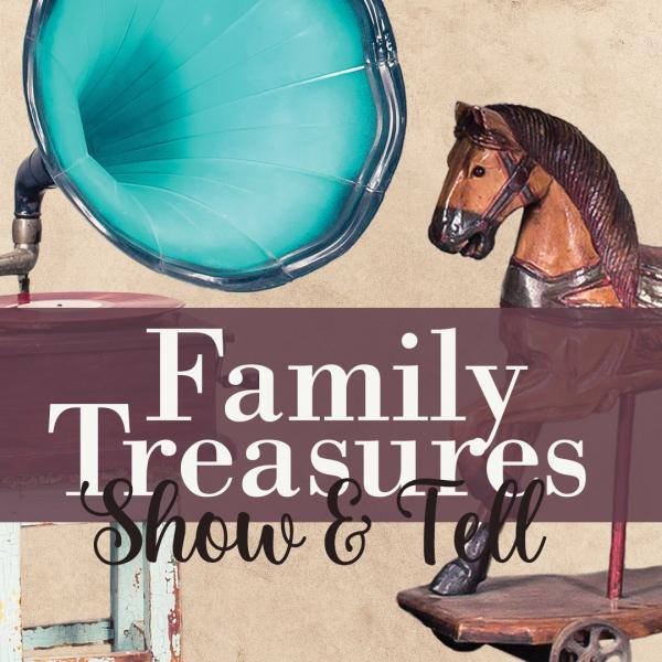 Image for event: Family Treasures Show and Tell