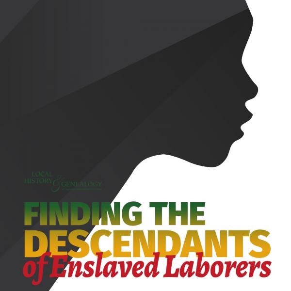 Image for event: Finding the Descendants of Enslaved Laborers