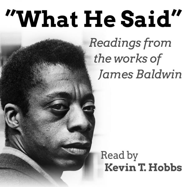 Image for event: &rdquo;What He Said&rdquo; - Readings from the works of James Baldwin 