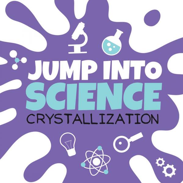 Image for event: Jump Into Science: Crystallization