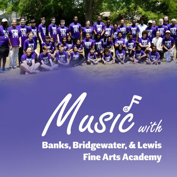Image for event: Music with Banks, Bridgewater, &amp; Lewis Fine Arts Academy